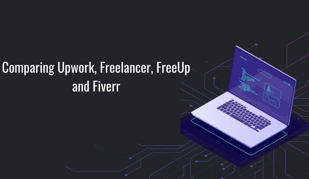 Comparing Upwork, Freelancer, FreeUp and Fiverr
